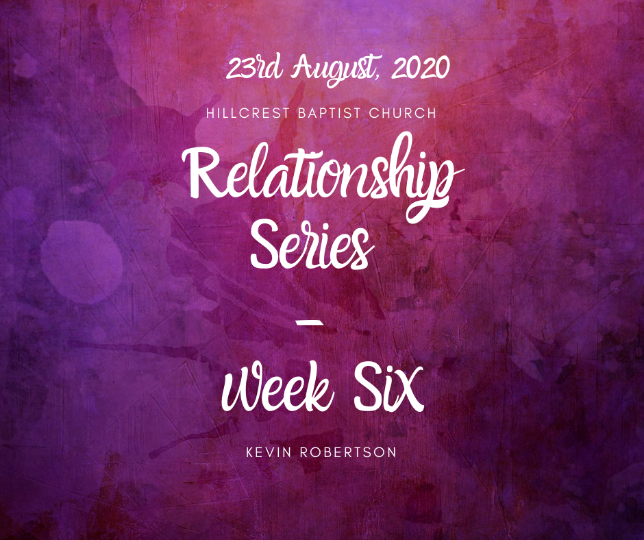 23rd August, Relationship Series: Week six